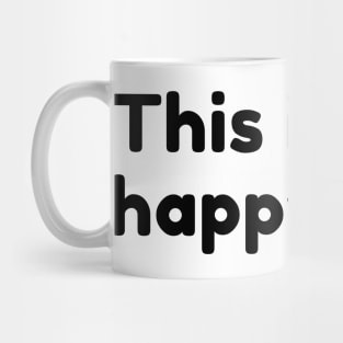 This Is My Happy Face. Funny Sarcastic Saying Mug